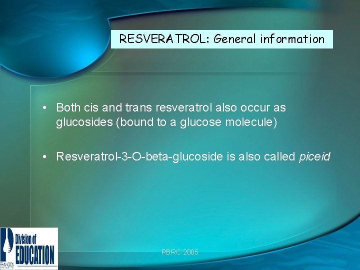 RESVERATROL: General information • Both cis and trans resveratrol also occur as glucosides (bound