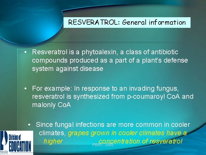 RESVERATROL: General information • Resveratrol is a phytoalexin, a class of antibiotic compounds produced