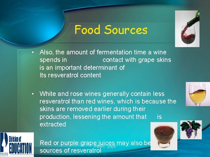 Food Sources • Also, the amount of fermentation time a wine spends in contact