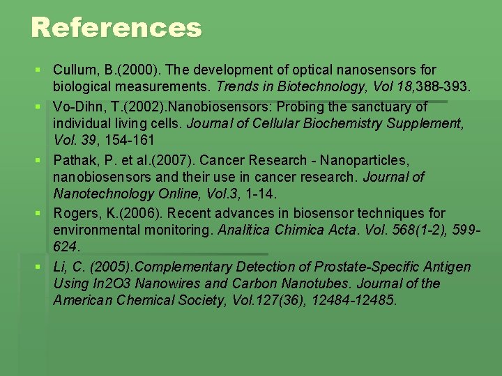 References § Cullum, B. (2000). The development of optical nanosensors for biological measurements. Trends
