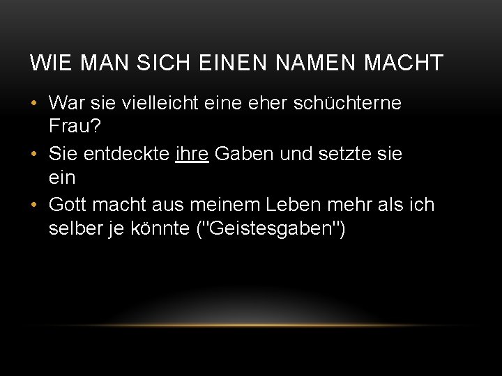 WIE MAN SICH EINEN NAMEN MACHT • War sie vielleicht eine eher schüchterne Frau?