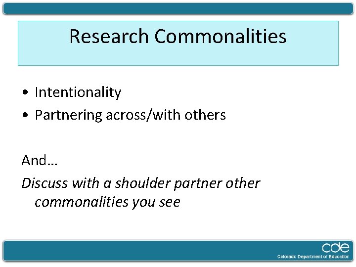 Research Commonalities • Intentionality • Partnering across/with others And… Discuss with a shoulder partner