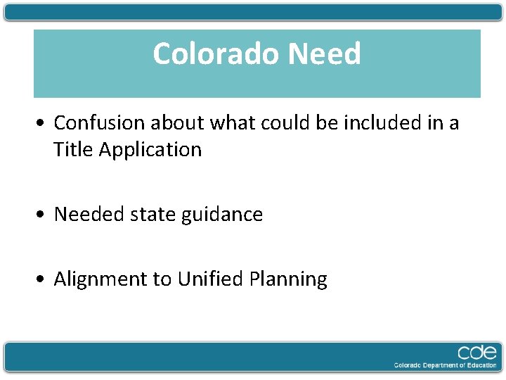 Colorado Need • Confusion about what could be included in a Title Application •