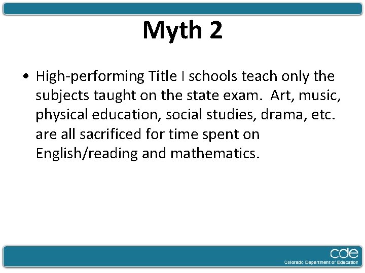 Myth 2 • High-performing Title I schools teach only the subjects taught on the