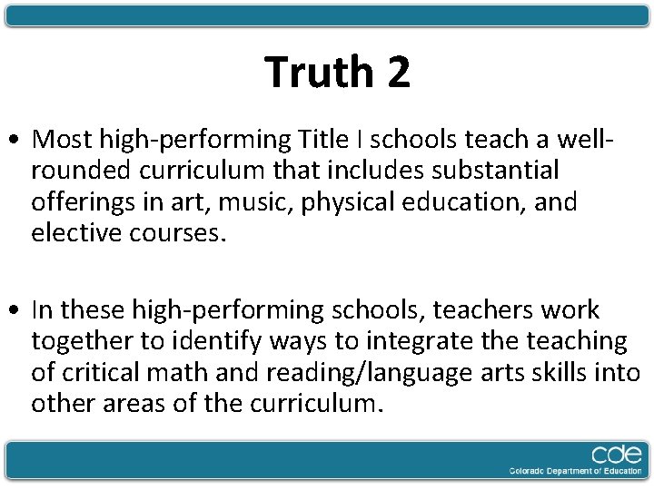 Truth 2 • Most high-performing Title I schools teach a wellrounded curriculum that includes