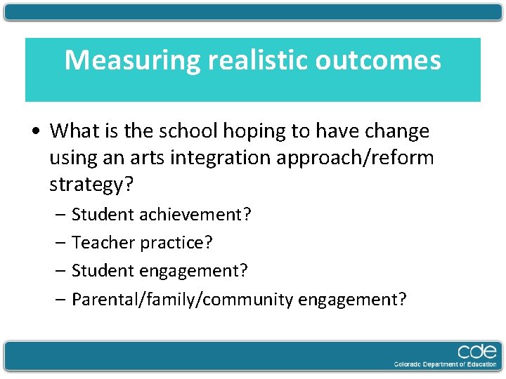 Measuring realistic outcomes • What is the school hoping to have change using an