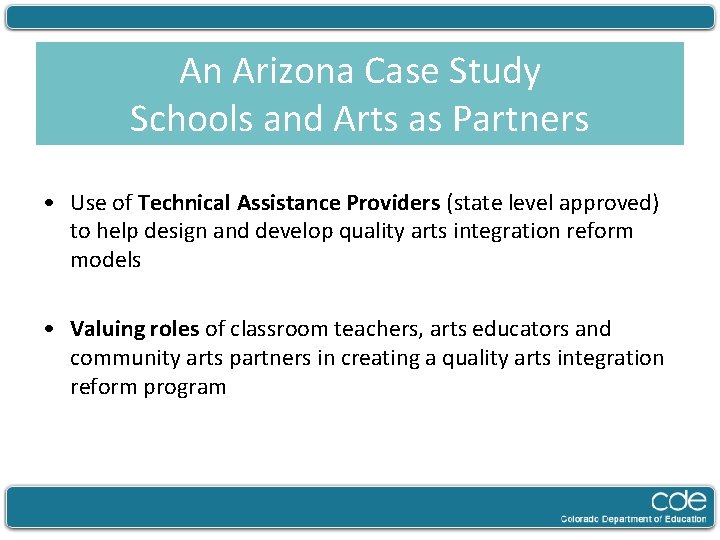 An Arizona Case Study Schools and Arts as Partners • Use of Technical Assistance