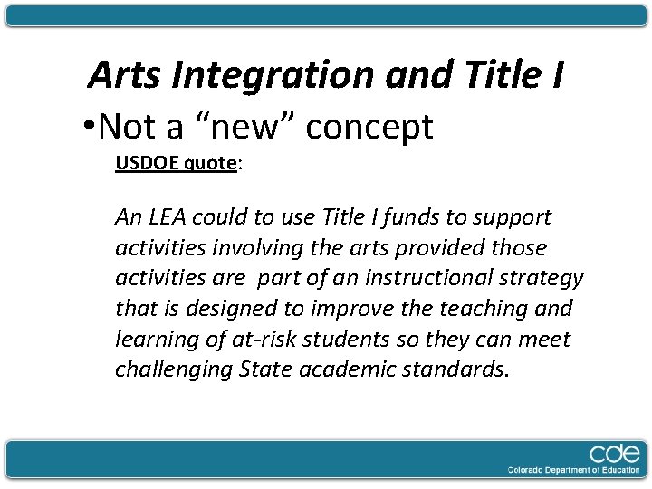 Arts Integration and Title I • Not a “new” concept USDOE quote: An LEA
