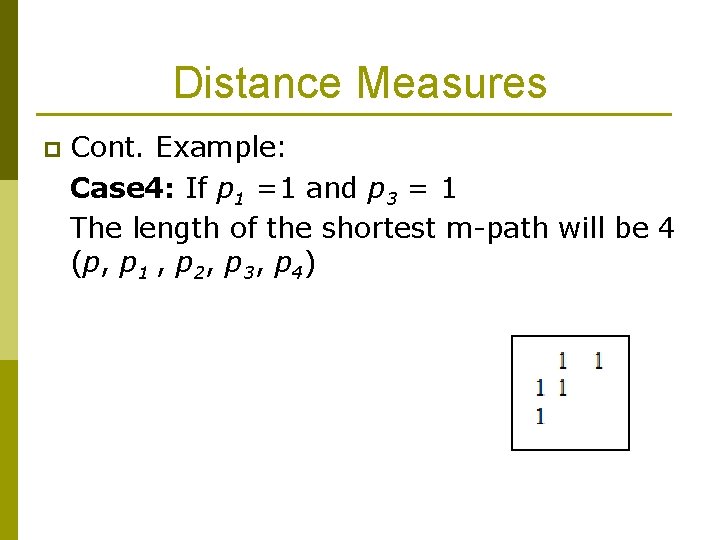 Distance Measures p Cont. Example: Case 4: If p 1 =1 and p 3