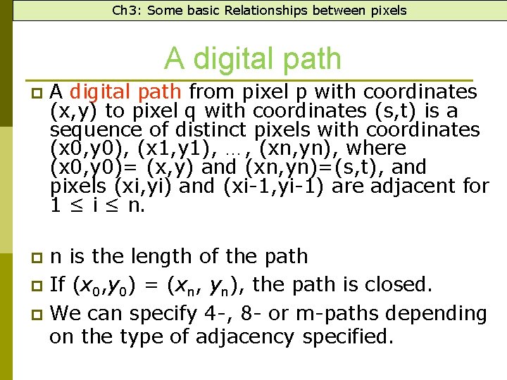 Ch 3: Some basic Relationships between pixels A digital path p A digital path