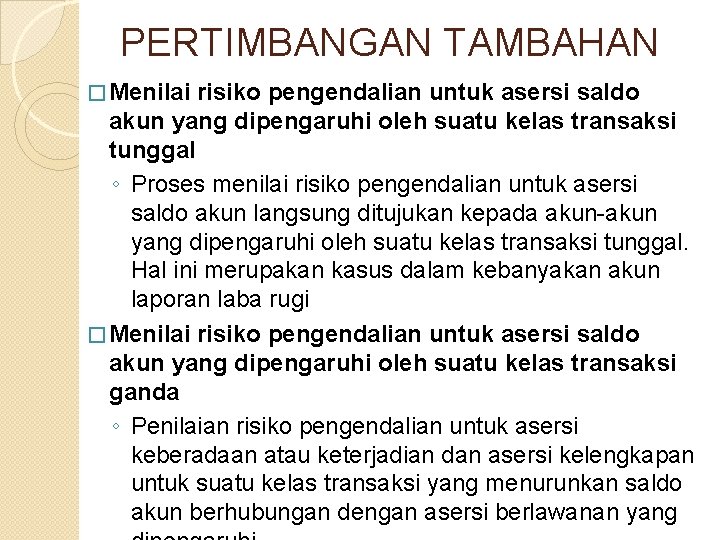 PERTIMBANGAN TAMBAHAN � Menilai risiko pengendalian untuk asersi saldo akun yang dipengaruhi oleh suatu