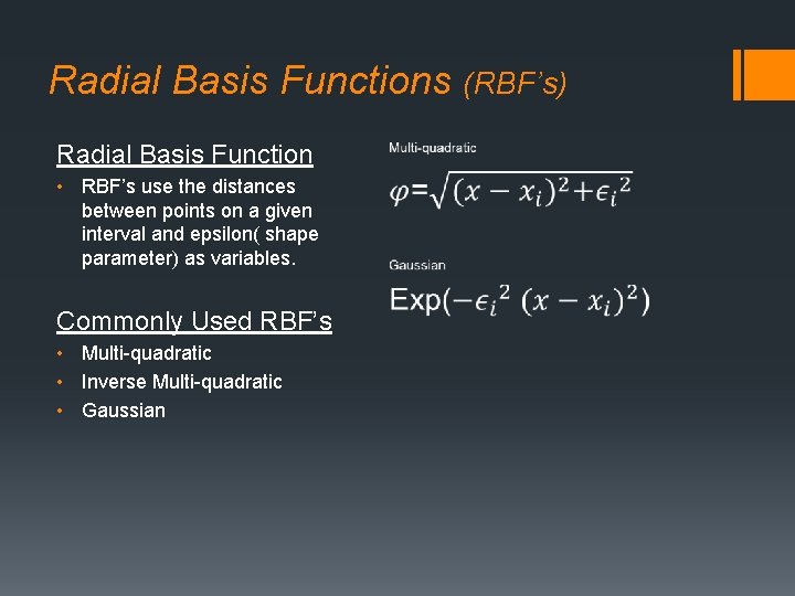 Radial Basis Functions (RBF’s) Radial Basis Function • RBF’s use the distances between points