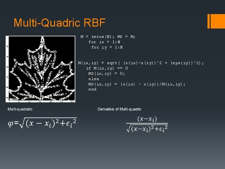 Multi-Quadric RBF M = zeros(N); MD = M; for ix = 1: N for