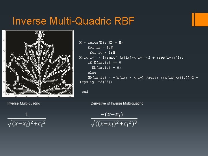 Inverse Multi-Quadric RBF M = zeros(N); MD = M; for ix = 1: N