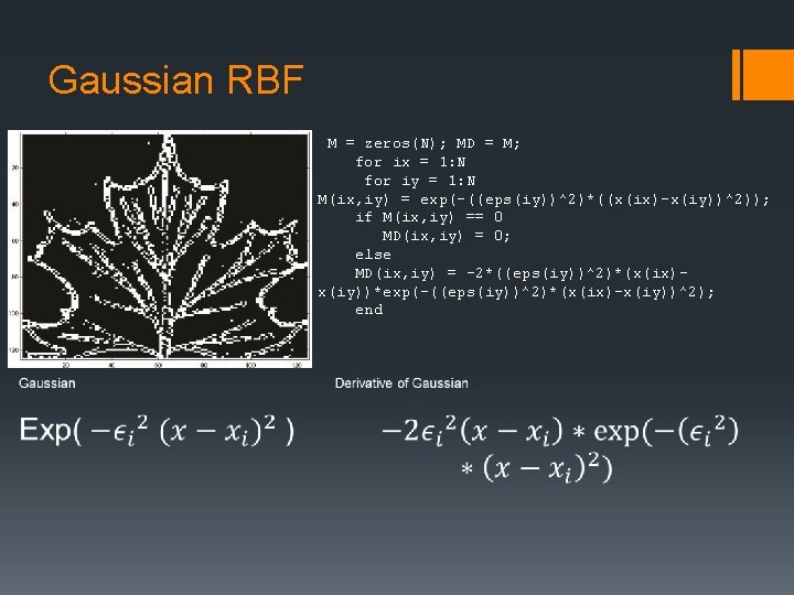 Gaussian RBF M = zeros(N); MD = M; for ix = 1: N for