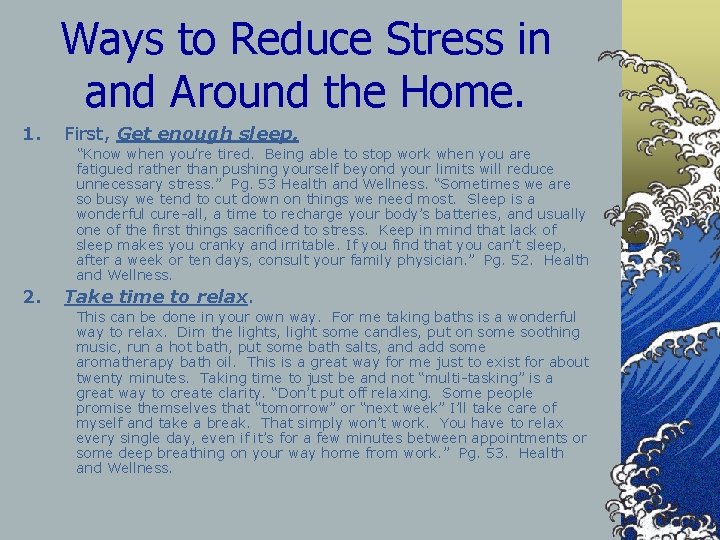 Ways to Reduce Stress in and Around the Home. 1. First, Get enough sleep.