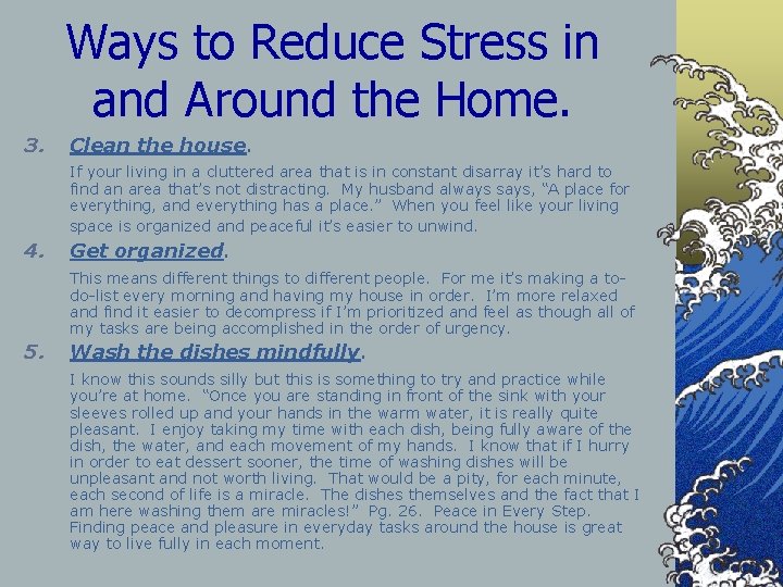 Ways to Reduce Stress in and Around the Home. 3. Clean the house. If