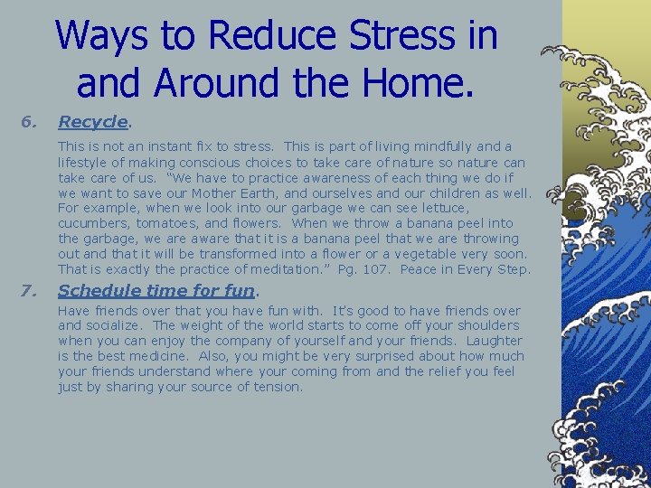 Ways to Reduce Stress in and Around the Home. 6. Recycle. This is not