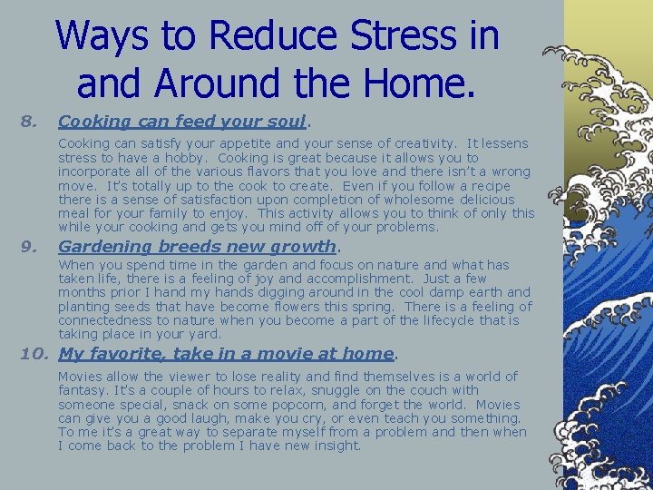 Ways to Reduce Stress in and Around the Home. 8. Cooking can feed your
