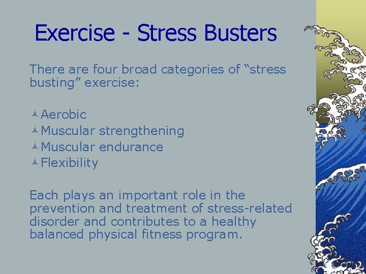 Exercise - Stress Busters There are four broad categories of “stress busting” exercise: ©Aerobic