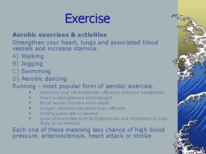 Exercise Aerobic exercises & activities Strengthen your heart, lungs and associated blood vessels and