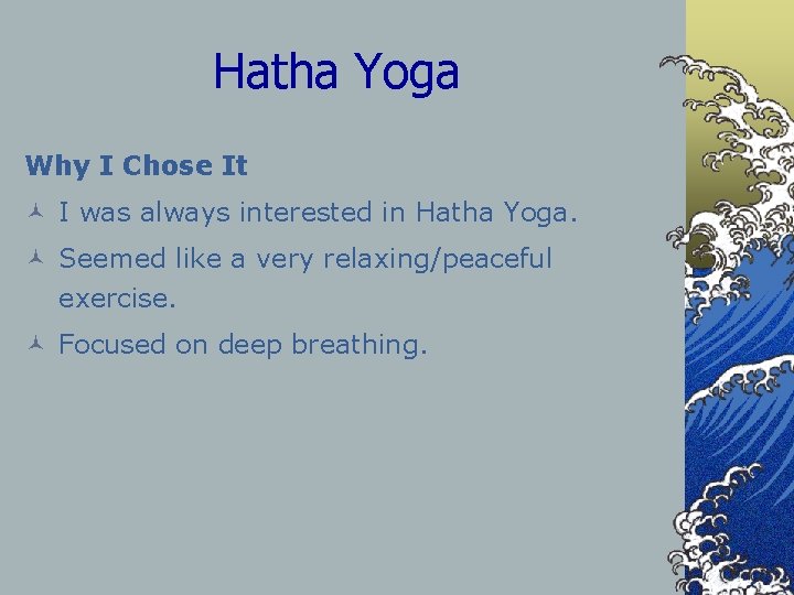 Hatha Yoga Why I Chose It © I was always interested in Hatha Yoga.