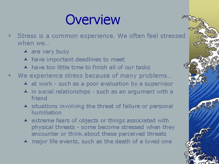 Overview © Stress is a common experience. We often feel stressed when we… ©