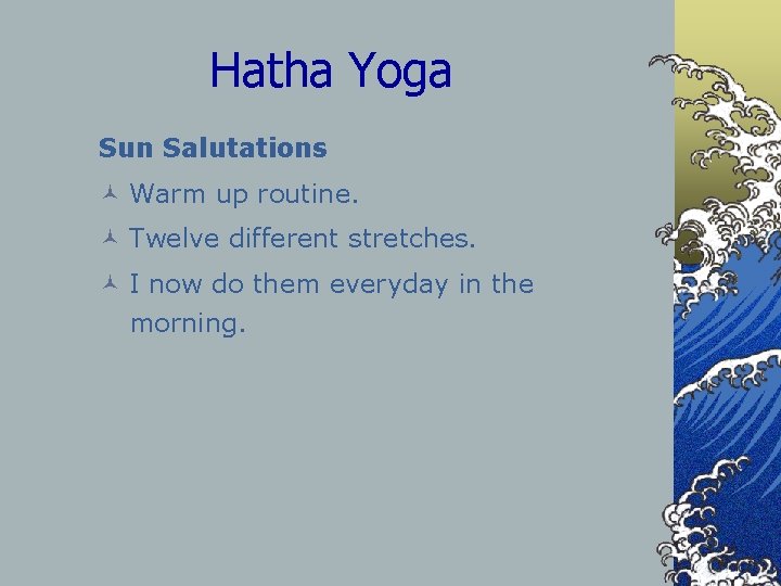 Hatha Yoga Sun Salutations © Warm up routine. © Twelve different stretches. © I