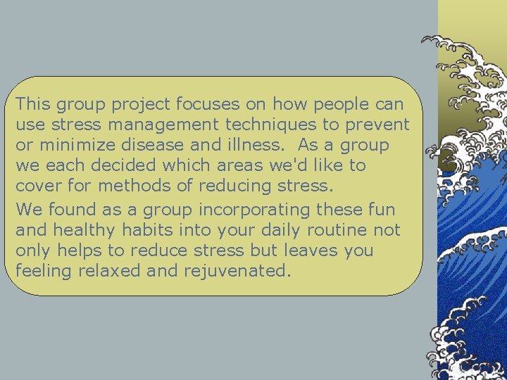 This group project focuses on how people can use stress management techniques to prevent