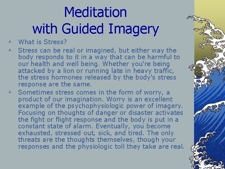 Meditation with Guided Imagery © What is Stress? © Stress can be real or