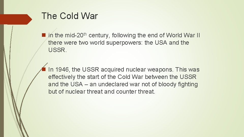 The Cold War n in the mid-20 th century, following the end of World