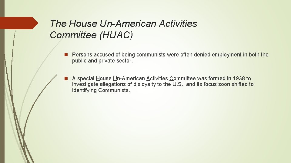 The House Un-American Activities Committee (HUAC) n Persons accused of being communists were often
