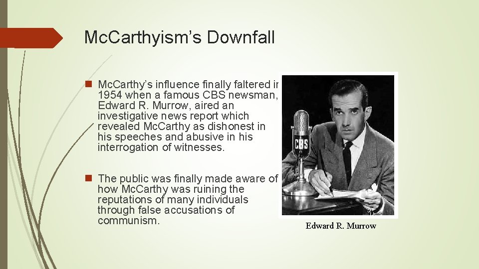 Mc. Carthyism’s Downfall n Mc. Carthy’s influence finally faltered in 1954 when a famous