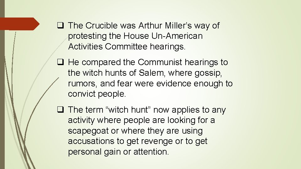 q The Crucible was Arthur Miller’s way of protesting the House Un-American Activities Committee