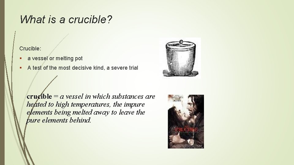 What is a crucible? Crucible: § a vessel or melting pot § A test