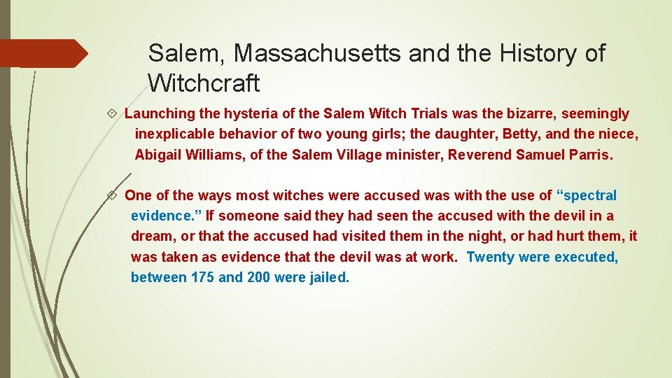 Salem, Massachusetts and the History of Witchcraft Launching the hysteria of the Salem Witch