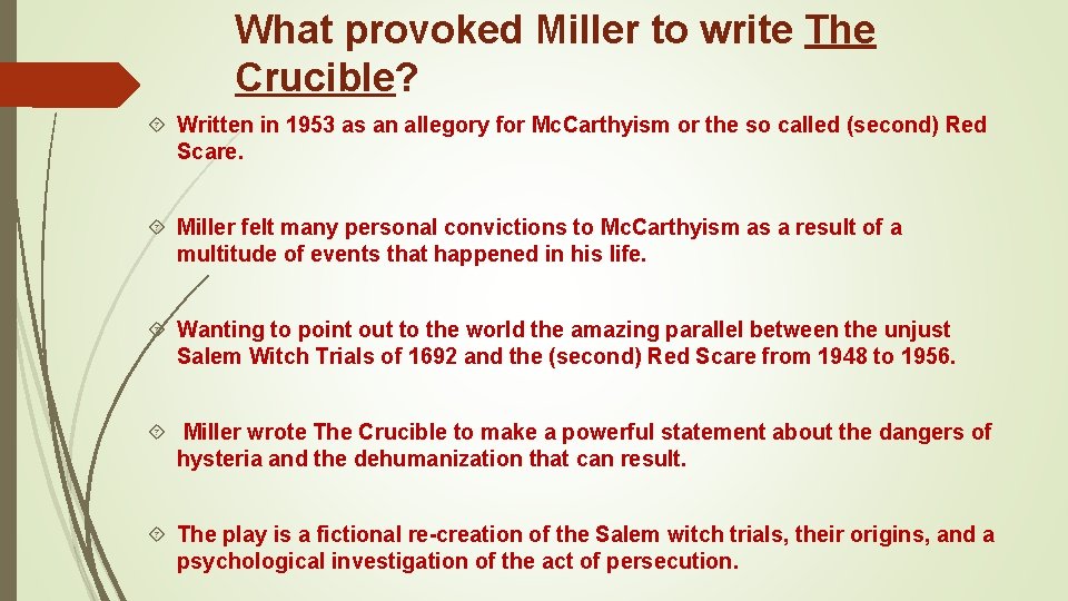 What provoked Miller to write The Crucible? Written in 1953 as an allegory for