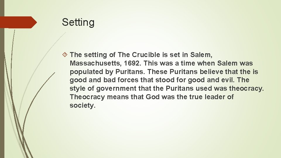 Setting The setting of The Crucible is set in Salem, Massachusetts, 1692. This was