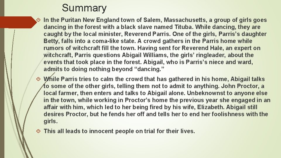 Summary In the Puritan New England town of Salem, Massachusetts, a group of girls