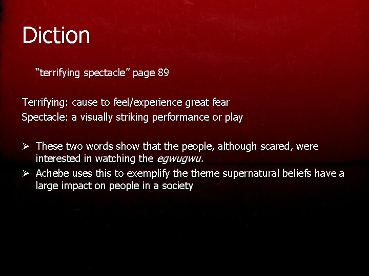Diction “terrifying spectacle” page 89 Terrifying: cause to feel/experience great fear Spectacle: a visually