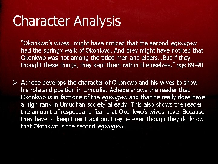 Character Analysis “Okonkwo’s wives…might have noticed that the second egwugwu had the springy walk