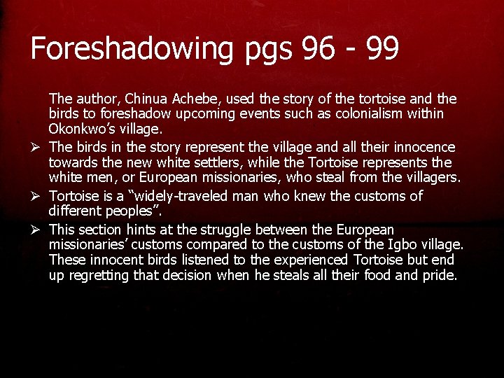 Foreshadowing pgs 96 - 99 The author, Chinua Achebe, used the story of the