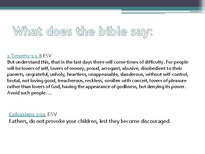 What does the bible say: 2 Timothy 3: 1 -8 ESV But understand this,
