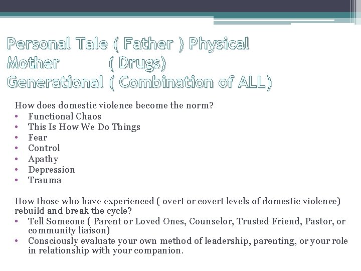 Personal Tale ( Father ) Physical Mother ( Drugs) Generational ( Combination of ALL)