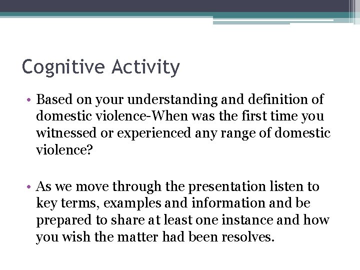 Cognitive Activity • Based on your understanding and definition of domestic violence-When was the