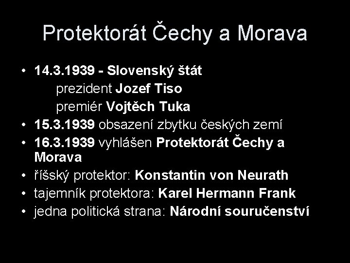 Protektorát Čechy a Morava • 14. 3. 1939 - Slovenský štát prezident Jozef Tiso