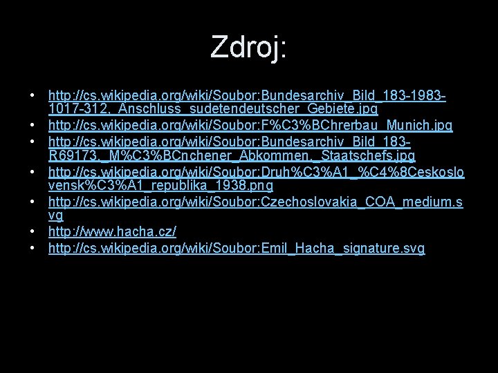 Zdroj: • http: //cs. wikipedia. org/wiki/Soubor: Bundesarchiv_Bild_183 -19831017 -312, _Anschluss_sudetendeutscher_Gebiete. jpg • http: //cs.