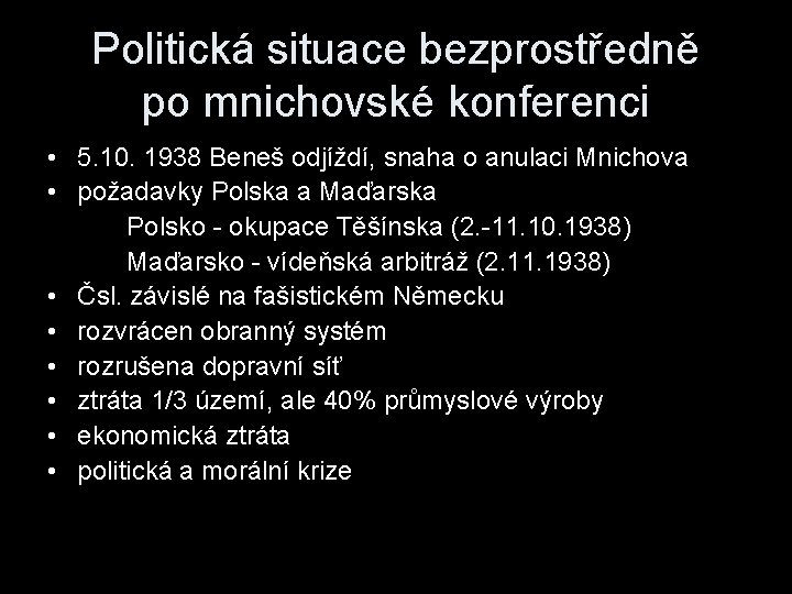 Politická situace bezprostředně po mnichovské konferenci • 5. 10. 1938 Beneš odjíždí, snaha o