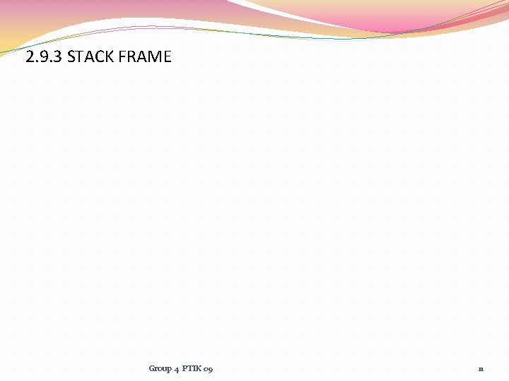 2. 9. 3 STACK FRAME Group 4 PTIK 09 11 