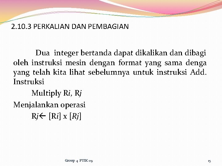 2. 10. 3 PERKALIAN DAN PEMBAGIAN Dua integer bertanda dapat dikalikan dibagi oleh instruksi